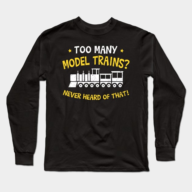 Model Railroad Shirt | Too Many Model Trains Gift Long Sleeve T-Shirt by Gawkclothing